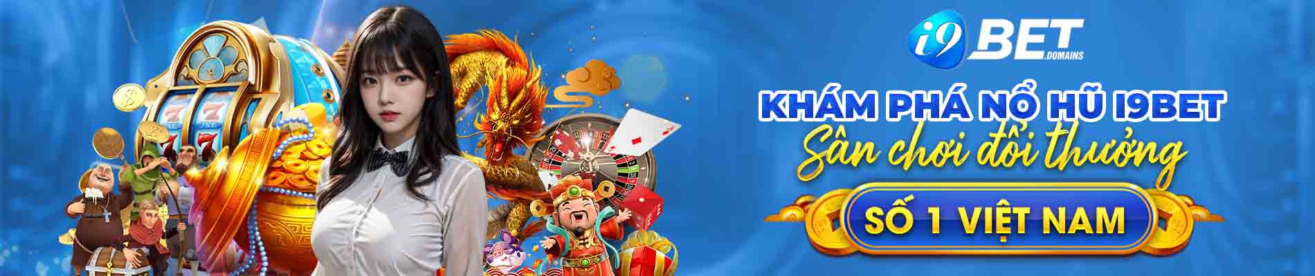 Khám Phá Nổ Hũ I9bet – Sân Chơi Đổi Thưởng Số 1 Việt Nam
