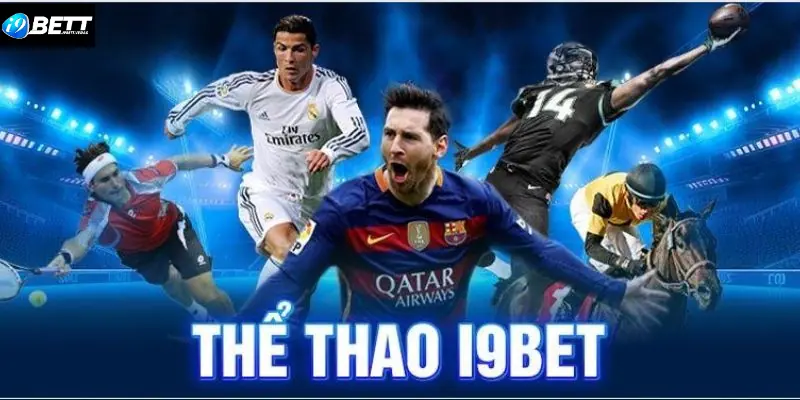 3 loại hình thể thao được yêu thích nhất tại sảnh I9BET