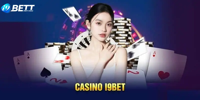 Khám phá khái quát về sảnh casino I9BET