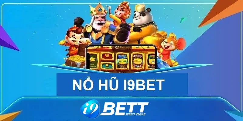 Chỉ dẫn tân binh quy trình tham gia nổ hũ I9BET siêu nhanh gọn