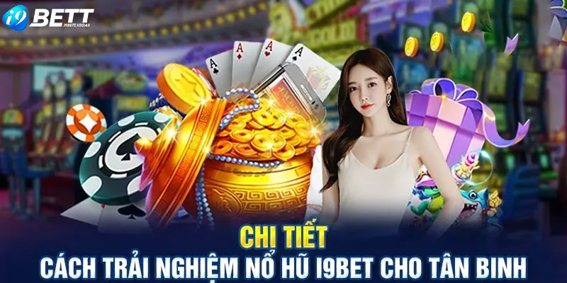 Hướng dẫn 3 bước cơ bản để tham gia chơi quay hũ tại I9BET