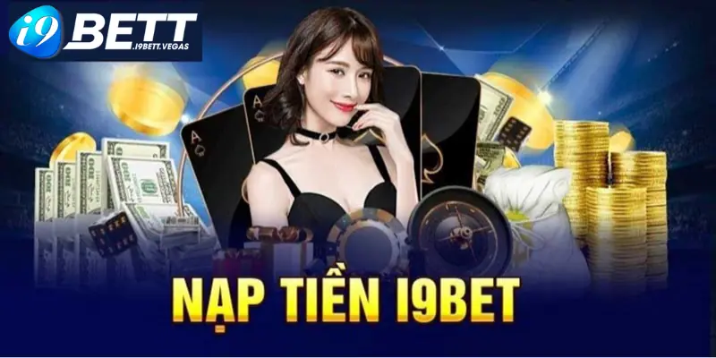 Nạp tiền I9BET là một bước đệm quan trọng để anh em có thể tham gia vào hoạt động cá cược.